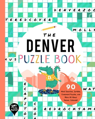 The Denver Puzzle Book: 90 Word Searches, Jumbles, Crossword Puzzles, and More All about Denver, Colorado! by Bushel & Peck Books