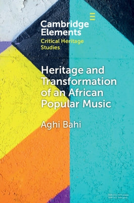 Heritage and Transformation of an African Popular Music by Bahi, Aghi