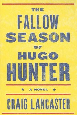 The Fallow Season of Hugo Hunter by Lancaster, Craig