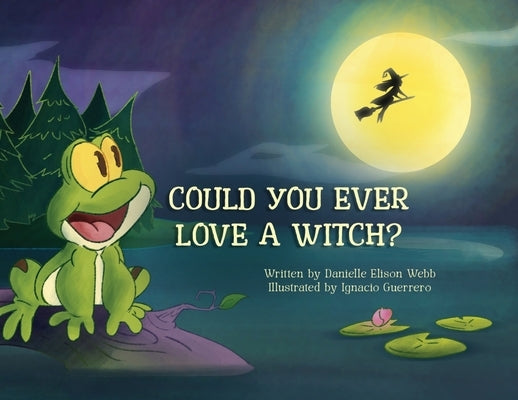 Could You Ever Love a Witch? by Webb, Danielle Elison