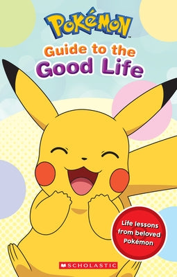 Guide to the Good Life (Pokémon) by Whitehill, Simcha