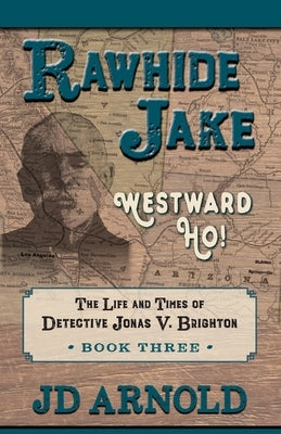 Rawhide Jake: Westward Ho! by Arnold, Jd