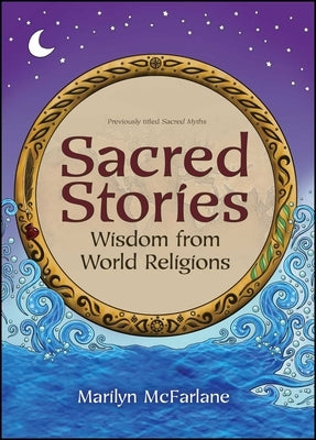 Sacred Stories: Wisdom from World Religions by McFarlane, Marilyn