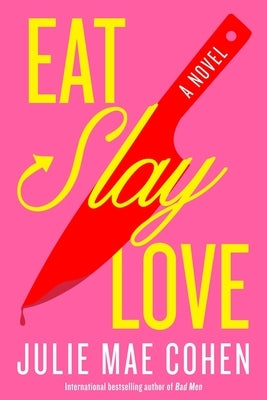 Eat, Slay, Love by Cohen, Julie Mae