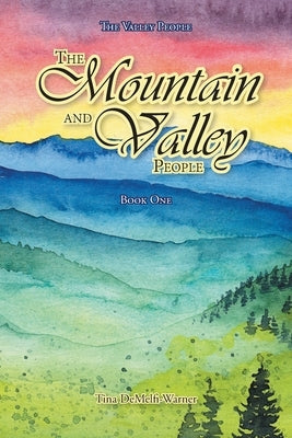 The Mountain and Valley People: Book One by Demelfi-Warner, Tina