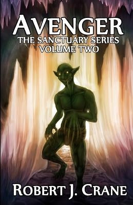 Avenger: The Sanctuary Series by Crane, Robert J.