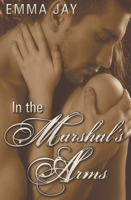 In the Marshal's Arms by Jay, Emma