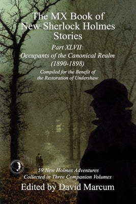 The MX Book of New Sherlock Holmes Stories Part XLVII: Occupants of the Canonical Realm 1890-1898 by Marcum, David