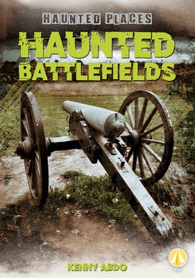 Haunted Battlefields by Abdo, Kenny