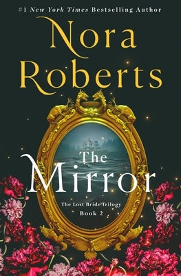 The Mirror: The Lost Bride Trilogy, Book 2 by Roberts, Nora