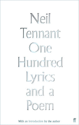 One Hundred Lyrics and a Poem by Tennant, Neil