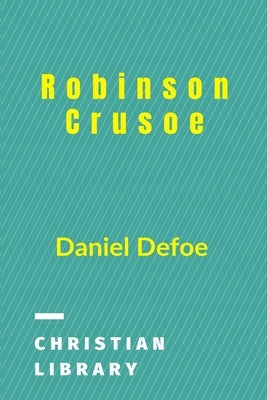 Robinson Crusoe: 100 best books for children by Defoe, Daniel