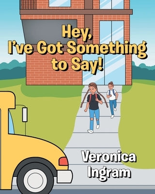 Hey, I've Got Something to Say! by Ingram, Veronica