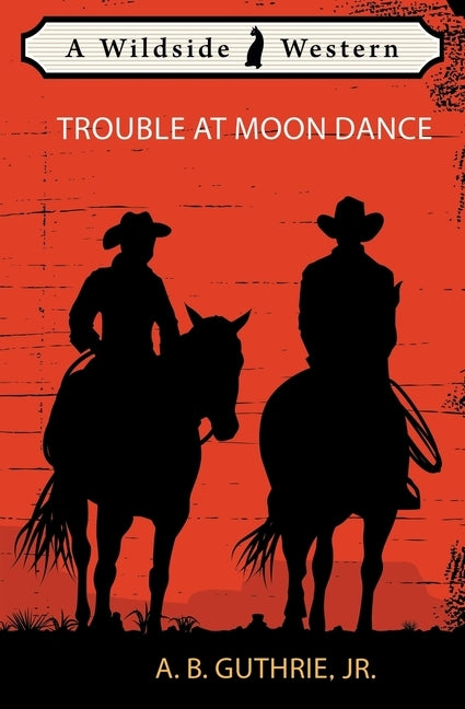 Trouble at Moon Dance by Guthrie, A. B., Jr.