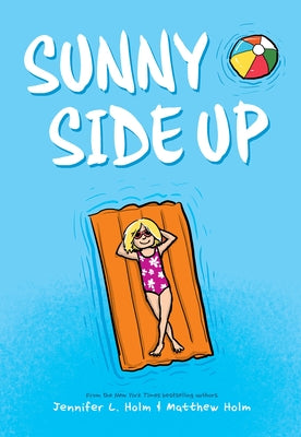 Sunny Side Up and Swing It, Sunny: The Box Set by Holm, Jennifer L.