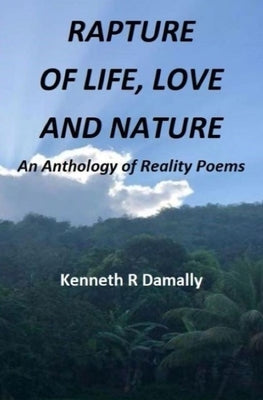 Rapture of Life Love and Nature by Damally, Kenneth R.