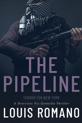 The Pipeline: Terror for New York by Romano, Louis