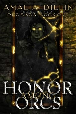 Honor Among Orcs by Dillin, Amalia