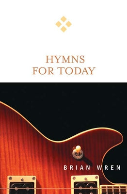 Hymns for Today by Wren, Brian