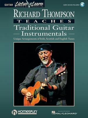 Richard Thompson Teaches Traditional Guitar Instrumentals: Unique Arrangements of Irish, Scottish and English Tunes by Thompson, Richard