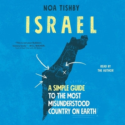 Israel: A Simple Guide to the Most Misunderstood Country on Earth by Tishby, Noa