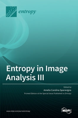 Entropy in Image Analysis III by Carolina Sparavigna, Amelia