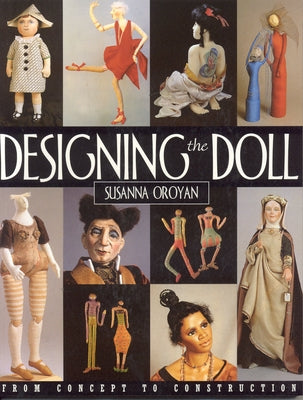 Designing the Doll - Print on Demand Edition by Oroyan, Susanna