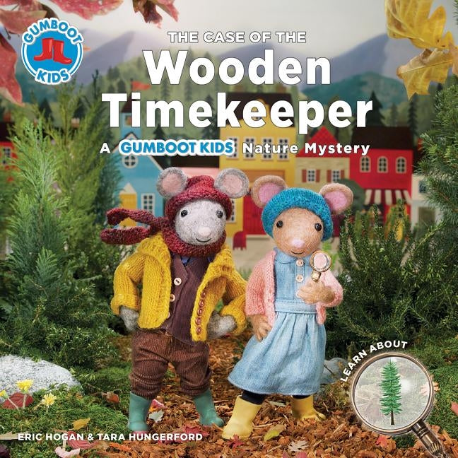 The Case of the Wooden Timekeeper: A Gumboot Kids Nature Mystery by Hogan, Eric