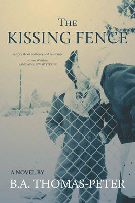 The Kissing Fence by Thomas-Peter, B. a.