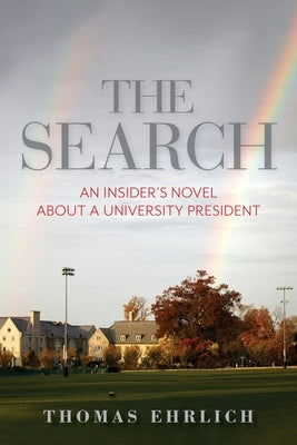 The Search: An Insider's Novel about a University President by Ehrlich, Thomas