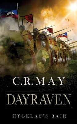 Dayraven: Beowulf Hygelac's Raid by May, C. R.