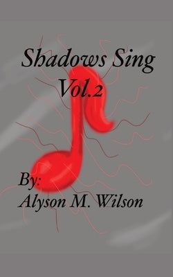 Shadows Sing vol.2 by Wilson, Alyson M.