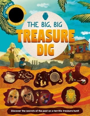 The Big, Big Treasure Dig: Discover Secrets of the Past with Interactive Heat-Reveal Patches to Find Hidden Artifacts by Igloobooks