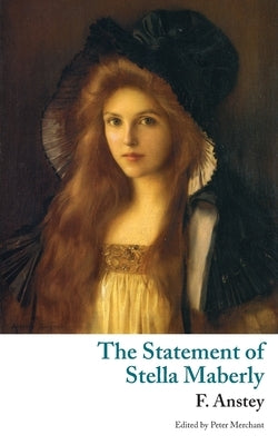 The Statement of Stella Maberly, and An Evil Spirit (Valancourt Classics) by Anstey, F.