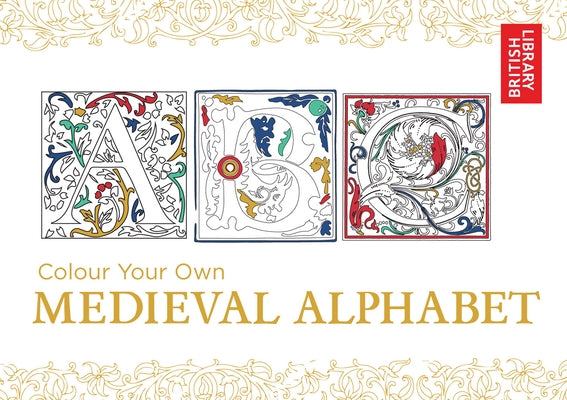 Colour Your Own Medieval Alphabet by Library, British