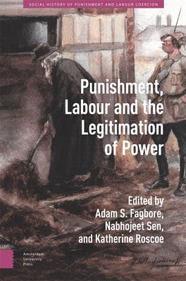 Punishment, Labour and the Legitimation of Power by Fagbore, Adam