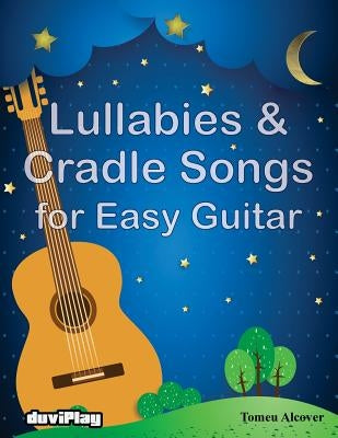 Lullabies & Cradle Songs for Easy Guitar by Duviplay