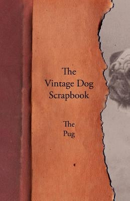 The Vintage Dog Scrapbook - The Pug by Various