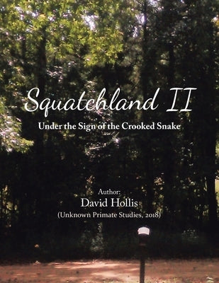 Squatchland Ii: Under the Sign of the Crooked Snake by Hollis, David