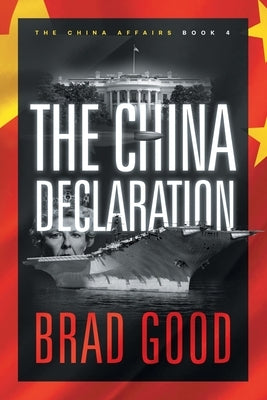 The China Declaration (Book 4): The China Affairs by Good, Brad