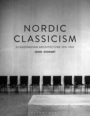 Nordic Classicism: Scandinavian Architecture 1910-1930 by Stewart, John