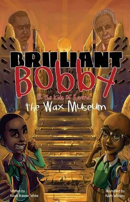 Brilliant Bobby and The Kids of Karma: Wax Museum by Williams, Keith