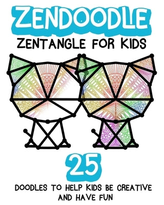 Zendoodle: Zentangle For Kids by Xayxay Kids Books