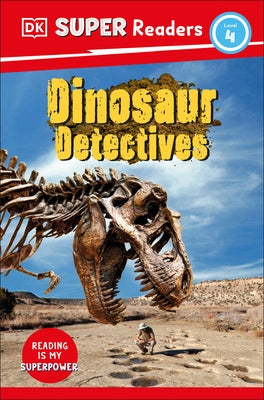 DK Super Readers Level 4: Dinosaur Detectives by DK