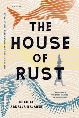 The House of Rust by Bajaber, Khadija Abdalla