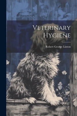 Veterinary Hygiene by Linton, Robert George