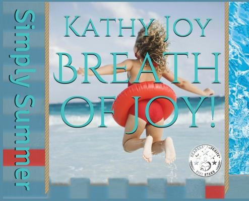 Breath of Joy!: Simply Summer by Joy, Kathy