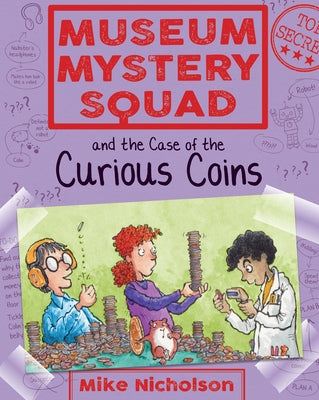 Museum Mystery Squad and the Case of the Curious Coins by Nicholson, Mike