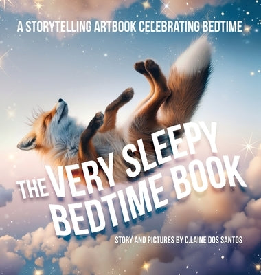 The Very Sleepy Bedtime Book: A storytelling artbook celebrating bedtime by Dos Santos, C. Laine L.