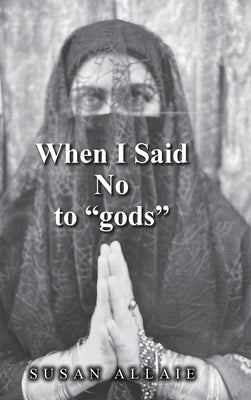 When I Said No to "gods" by Allaie, Susan